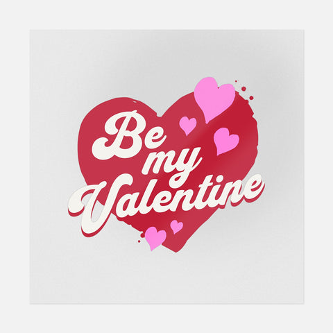 Be My Valentine - Valentine's Day Ready-to-Press DTF Transfer